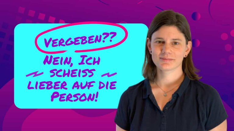 Vergeben? Nein, ich scheiss lieber auf die Person!